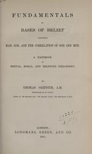 Front cover of Fundamentals or Bases of belief concerning man, God, and the correlation of God and men by Thomas Griffith