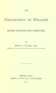Front cover of The philosophy of wealth by John Bates Clark