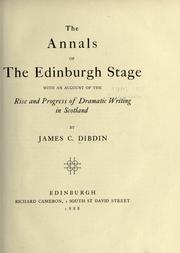 Front cover of The annals of the Edinburgh stage with an account of the rise and progress of dramatic writing in Scotland by James C. Dibdin