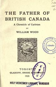 Cover of The father of British Canada by William Charles Henry Wood