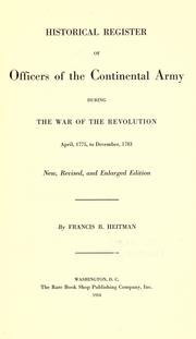 Cover of Historical register of officers of the Continental army during the war of the Revolution, April, 1775, to December, 1783 by Francis B. Heitman