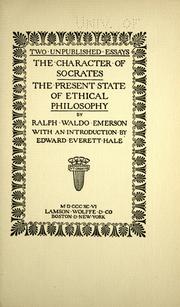 Front cover of Two unpublished essays: The character of Socrates, The present state of ethical philosophy. With an introd. by Edward Everett Hale by Ralph Waldo Emerson