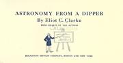 Cover of Astronomy from a dipper by Eliot C. Clarke
