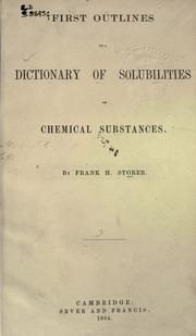Cover of First outlines of a dictionary of the solubilities of chemical substances by Francis Humphreys Storer