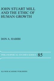 Front cover of John Stuart Mill and the ethic of human growth by Don A. Habibi