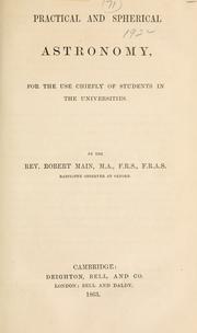 Front cover of Practical and spherical astronomy, for the use chiefly of students in the universities by Robert Main
