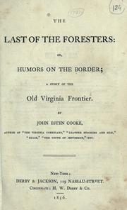 Front cover of The last of the foresters, or, The humors on the border by John Esten Cooke