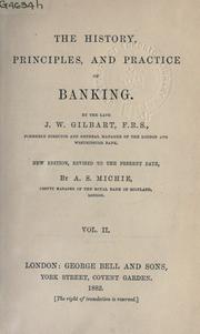Front cover of The history, principles, and practice of banking by James William Gilbart