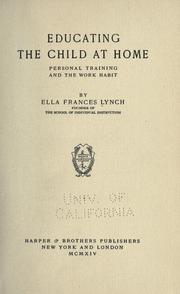 Front cover of Educating the child at home by Ella Frances Lynch