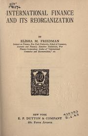 Front cover of International finance and its reorganization by Elisha M. Friedman
