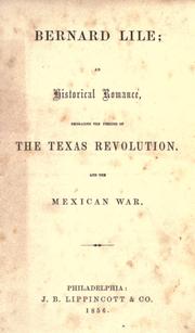 Cover of Bernard Lile; an historical romance, embracing the periods of the Texas revolution, and the Mexican war. By the Hon. Jeremiah Clemens by Jeremiah Clemens