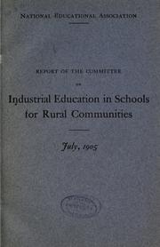 Cover of Report of the Committee on industrial education in schools for rural communities to the National council of education, July, 1905 by National Education Association of the United States.