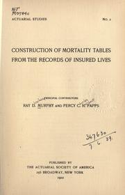 Front cover of Construction of mortality tables from the records of insured lives by Ray Dickinson Murphy
