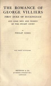 Cover of The romance of George Villiers, first duke of Buckingham, and some men and women of the Stuart court by Phillip Gibbs