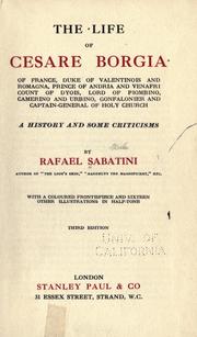Cover of THE LIFE of CESARE BORGIA, Of France, Duke of Valentinois and Romagna, Prince of Andria and Venafri Count of Dyois, Lord of Piombino, Camerino and Urbino, Gonfalonier and Captain-General of Holy Church, A History and Some Criticisms by Rafael Sabatini