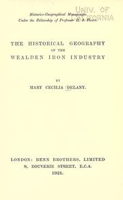 Front cover of The historical geography of the Wealden iron industry by Mary Cecilia Delany