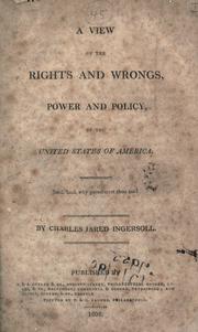 Cover of A view of the rights and wrongs, power and policy, of the United States of America by Charles Jared Ingersoll