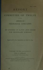 Cover of Report of the Committee of twelve of the American Philological Association on courses in Latin and Greek for secondary schools .. by American Philological Association