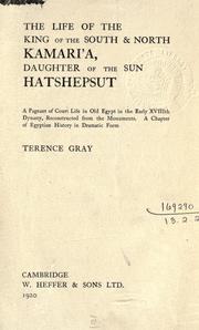 Front cover of The life of the king of the South & North Kamari'a, daughter of the sun, Hatshepsut by Terence Gray