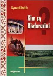 Front cover of Kim są Białorusini? by Ryszard Radzik