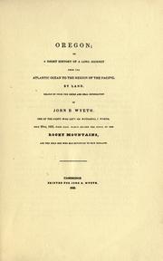 Front cover of Oregon, or, A short history of a long journey from the Atlantic Ocean to the region of the Pacific by land by John B. Wyeth