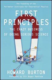 Front cover of The founding of the Perimeter Institute for Theoretica Physics First Principles by Howard Burton