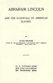 Front cover of Abraham Lincoln and the downfall of American slavery by Noah Brooks
