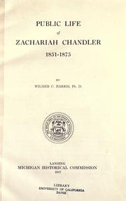 Front cover of Public life of Zachariah Chandler, 1851-1875 by Wilmer Carlyle Harris