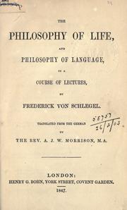 Cover of The philosophy of life, and philosophy of language, in a course of lectures by Friedrich von Schlegel