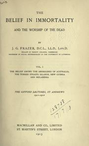 Front cover of The belief in immortality and the worship of the dead by James George Frazer