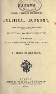 Cover of Essays designed to elucidate the science of political economy, while serving to explain and defend the policy of protection to home industry, as a system of national cooperation for the evaluation of labor by Horace Greeley