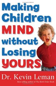 Front cover of Making Children Mind without Losing Yours by Dr. Kevin Leman