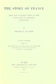 Front cover of The story of France; from the earliest times to the consulate of Napoleon Bonaparte by Thomas E. Watson