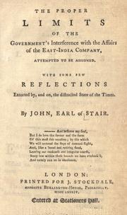 Front cover of The proper limits of the government's interference with the affairs of the East-India company, attempted to be assigned by John Dalrymple Earl of Stair