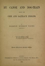 Cover of By canoe and dog train among the Cree and Salteaux Indians by Egerton R. Young