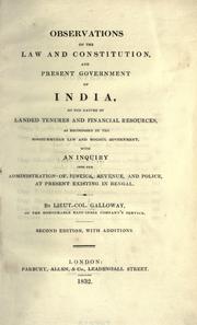 Front cover of Observations on the law and constitution and present government of India, on the nature of landed tenures and financial resources, as recognized by the Moohummudan law and Moghul government, with an inquiry into the administration of justice, revenue, and police, at present existing in Bengal by Galloway, Archibald Sir