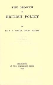 Front cover of The growth of British policy by John Robert Seeley