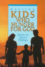Front cover of Raising kids who hunger for God by Benny Phillips