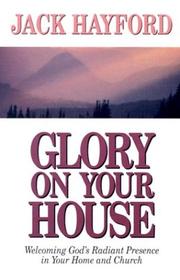 Front cover of Glory on your house by Jack W. Hayford