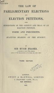 Front cover of The law of parliamentary elections and election petitions by Fraser, Hugh Sir