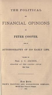 Cover of The political and financial opinions of Peter Cooper by Cooper, Peter