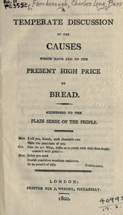 Front cover of A temperate discussion of the causes which have led to the present high price of bread by [Farnborough, Charles Long Baron]