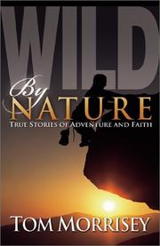 Front cover of Wild by Nature by Tom Morrisey