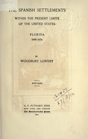 Front cover of The Spanish settlements within the present limits of the United States by Woodbury Lowery
