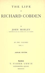 Cover of The life of Richard Cobden by John Morley, 1st Viscount Morley of Blackburn