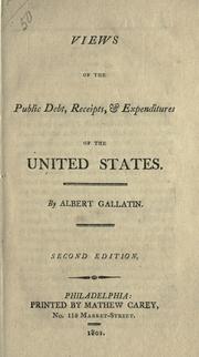 Front cover of Views of the public debt, receipts & expenditures of the United States by Gallatin, Albert