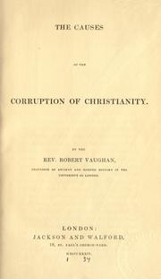 Front cover of The causes of the corruption of Christianity by Vaughan, Robert