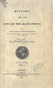 Front cover of A history of the life of Edward the Black Prince and of various events connected therewith, which occurred during the reign of Edward III, King of England by G. P. R. James