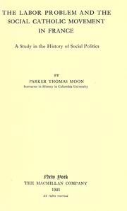 Front cover of The labor problem and the social Catholic movement in France by Parker Thomas Moon