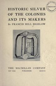Front cover of Historic silver of the colonies and its makers by Francis Hill Bigelow